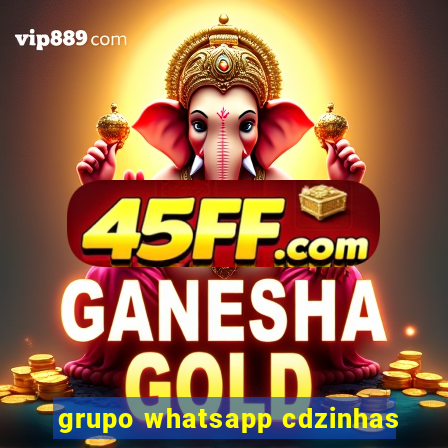 grupo whatsapp cdzinhas